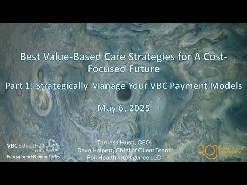 Best VBC Strategies PT 1: Strategically Manage Your VBC Program w MA/ACO & Changes in Payment Models
