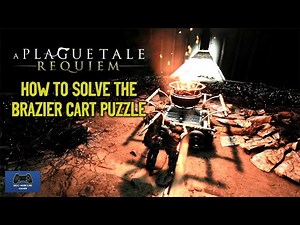 A Plague Tale Requiem - How To Solve The Chapter 11 Brazier Cart Puzzle + Souvenir