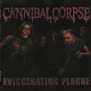 Cannibal Corpse - Evisceration Plague