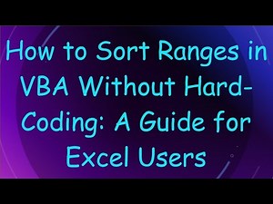How to Sort Ranges in VBA Without Hard-Coding: A Guide for Excel Users