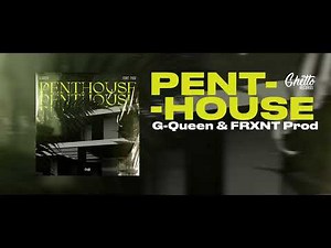 G-Queen & FRXNT Prod - Penthouse