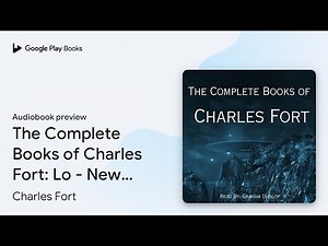 The Complete Books of Charles Fort: Lo - New… by Charles Fort · Audiobook preview