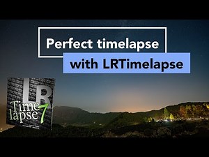 Create perfect timelapses with LRTimelapse - the software for professionals and amateurs - tutorial