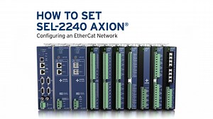 How to Set the SEL-2240 Axion: Configuring an EtherCAT Network - SEL Video Portal
