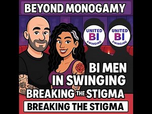 Bi Men in Swinging: Breaking Stigma with United Bi Swinging (Ashley & Rob)