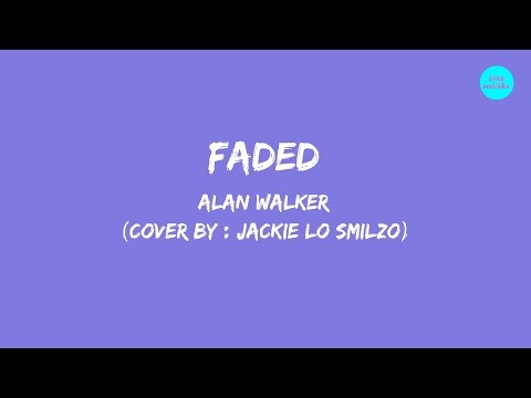 Faded Lyrics - Alan Walker Female Version (Cover by Jackie Lo Smilzo)