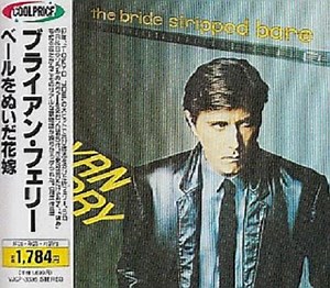 Bryan Ferry - The Bride Stripped Bare