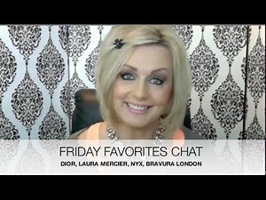 FRIDAY FAVORITES CHAT- BRAVURA LONDON, DIOR, NYX, LAURA MERCIER, SUPERDRY