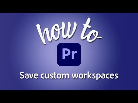 How to save custom workspaces in Premiere Pro
