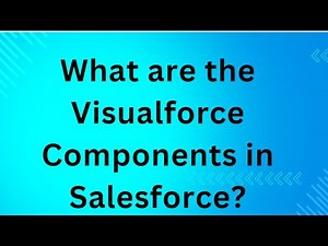 What are the Visualforce Components in Salesforce?