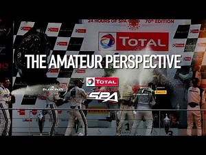 The Total 24 Hours of Spa 2019 - THE AMATEUR PERSPECTIVE