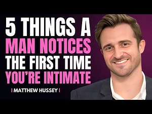 First Time Intimacy? Here's How to Make Him See You Differently Forever| Matthew Hussey