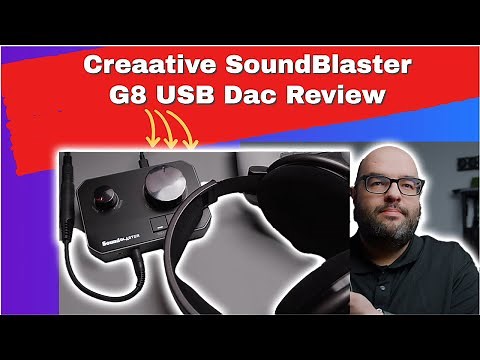 Creative SoundBlaster G8 USB Gaming Dac Review