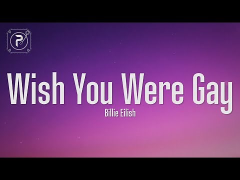 Billie Eilish - Wish You Were Gay (Lyrics)