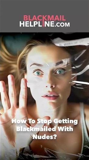 How to Stop Getting Blackmailed With Nudes?