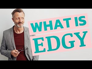 Edgy | Meaning of edgy 📖