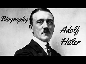 BIOGRAPHY - ADOLF HITLER