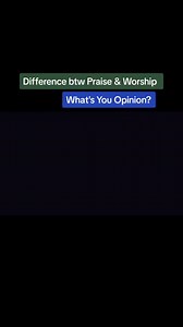 What is the difference between praise and worship by your own opinion? #praiseandworship #worshipleader #worshipmusic | The Online ChoirMaster