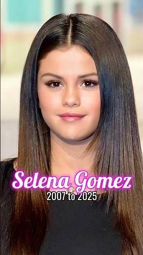 Selena Gomez evolution from 2007 to 2025