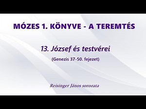 MÓZES I. KÖNYVE - 13. József és testvérei (Genezis 37-50. fejezet)