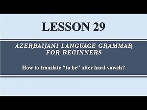 Lesson 29. Learn Azerbaijani Language. To be after hard vowels