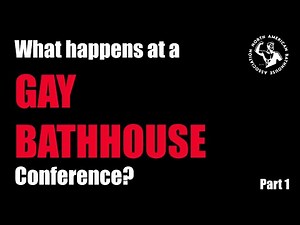 What happens at a GAY BATHHOUSE conference? Part 1