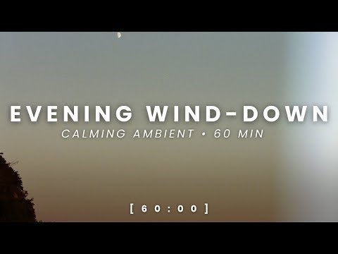 Calming Evening Music [60 min] | Instrumental for Wind-Down | Peaceful Night