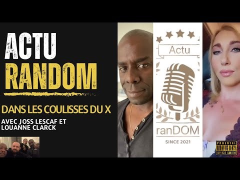 Dans Les Coulisses du X - avec Joss Lescaf et Louanne Clarck