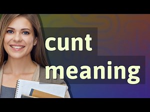 Cunt | meaning of Cunt