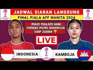 Jadwal Final Piala AFF Wanita 2024 - Indonesia vs Kamboja - Jadwal Timnas Indonesia Live RCTI