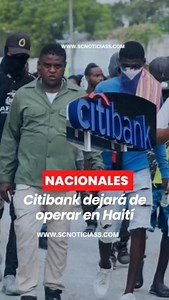 La entidad bancaria estadounidense Citibank informó este lunes a sus clientes que cesará sus operaciones en Haití. Amplíe esta y otras informaciones en nuestra página web www.scnoticiass.com | Scnoticias