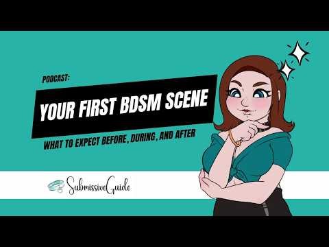 [Podcast] Your First BDSM Scene: What to Expect Before, During, and After | Submissive Guide