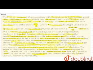 The limit of resolution of a microscope is the least distance between two point object