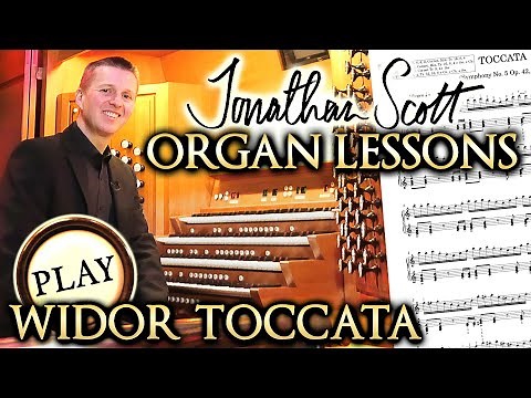 ORGAN LESSONS - HOW TO PLAY WIDOR TOCCATA - JONATHAN SCOTT