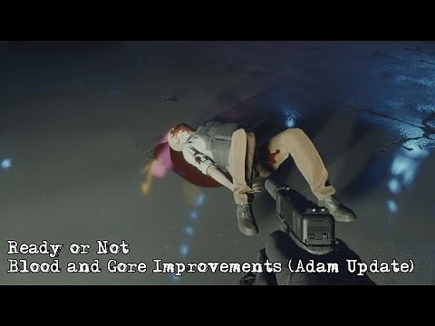 Ready or Not - Blood and Gore Improvements (Adam Update)