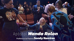 Apóstol Wanda Rolon Profetiza a pastora Sondy Ramírez | Mujeres Espadas