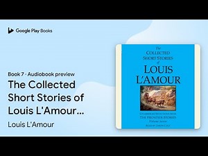 The Collected Short Stories of Louis L'Amour:… by Louis L'Amour · Audiobook preview