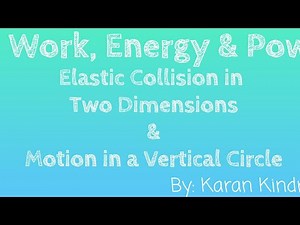 Elastic Collision in two dimension & Motion in a Vertical Circle