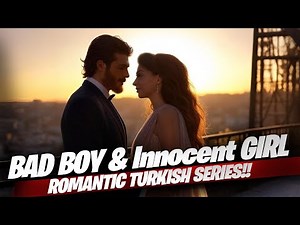 Top Bad Boy & Innocent Girl Love Story Turkish Series With English Subtitles