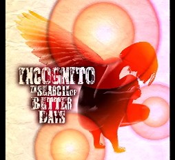 Incognito - In Search Of Better Days ..
