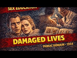 Damaged Lives (1933) | Shocking Sex Education Film | Public Domai