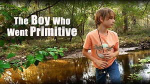 The Boy Who Went Primitive (WILDerland Special)