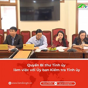 3.3K views · 79 reactions | Quyền Bí thư Tỉnh ủy làm việc với Ủy ban Kiểm tra Tỉnh ủy #LamDongTV #LTV #tintuc | Báo và Phát thanh, Truyền hình Lâm Đồng | Facebook