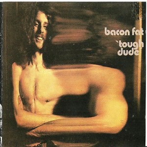 Bacon Fat - Tough Dude