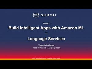 AWS New York Summit 2018 - Build Intelligent Apps with Amazon ML - Language Services (BDA302)