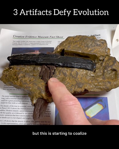 1.4M views · 37K reactions | The 3 artifacts are the Iron Cup in Coal, The Fossil Finger and the Iron “London” Hammer in rock. Evaluate each for your self and decide if science's timeline of geology is correct or needs an overhaul. #LondonHammer #fossils #Ooparts #Creationism | Lost World Museum | Facebook