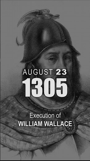 August 23, 1305 – The Execution of William Wallace