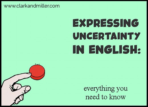 How to Express Uncertainty in English (Everything You Need to Know)