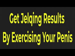 How To Get Jelqing Results By Exercising Your Penis