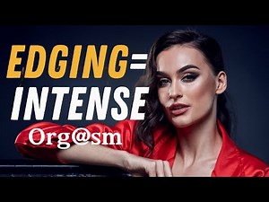 Edging Techniques for Intense Orgasms: Boost Your Pleasure & Last Longer!